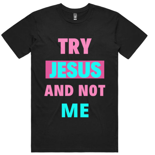 Try Jesus And Not Me